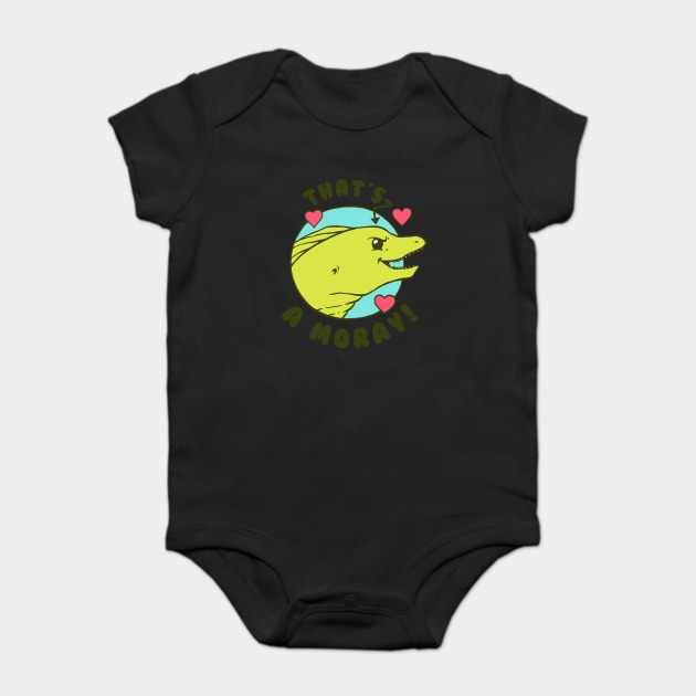 That's A Moray Baby Bodysuit by dumbshirts